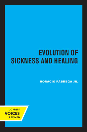 Fabrega, H: Evolution of Sickness and Healing