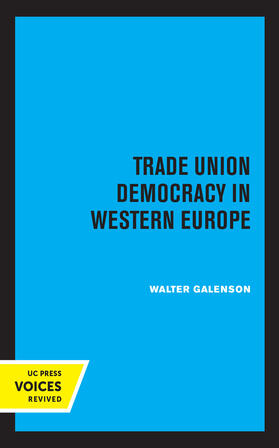 Galenson, W: Trade Union Democracy in Western Europe