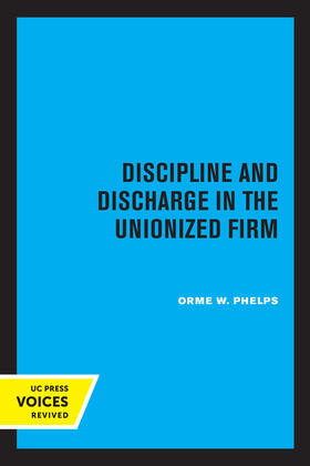 Phelps, O: Discipline and Discharge in the Unionized Firm