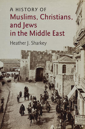 A History of Muslims, Christians, and Jews in the Middle             East