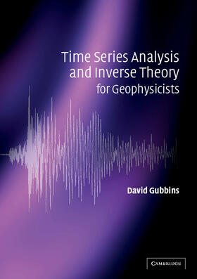 Time Series Analysis and Inverse Theory for Geophysicists