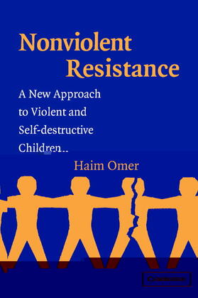 Non-Violent Resistance: A New Approach to Violent and Self-Destructive Children