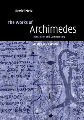 The Works of Archimedes: Volume 2, on Spirals