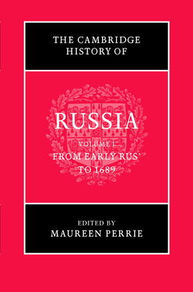 The Cambridge History of Russia: Volume 1, from Early Rus' to 1689