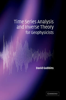 Time Series Analysis and Inverse Theory for Geophysicists