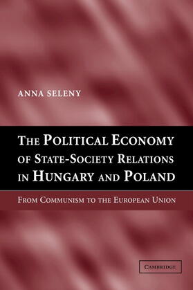 The Political Economy of State-Society Relations in Hungary and Poland