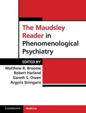 The Maudsley Reader in Phenomenological Psychiatry. Edited by Matthew Broome ... [Et Al.]