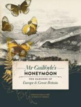 MR Guilfoyle's Honeymoon: The Gardens of Europe & Great Britain