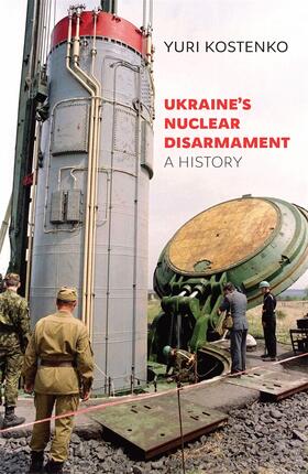 Kostenko, Y: Ukraine's Nuclear Disarmament