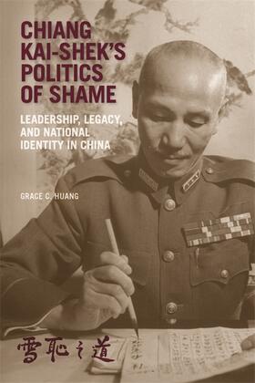 Huang, G: Chiang Kai-shek's Politics of Shame