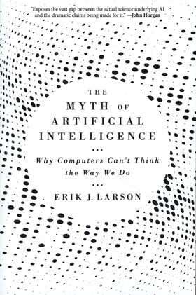 The Myth of Artificial Intelligence