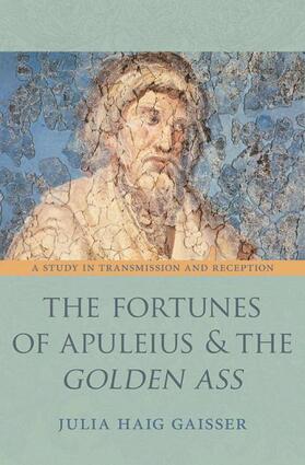 The Fortunes of Apuleius and the Golden Ass - A Study in Transmission and Reception