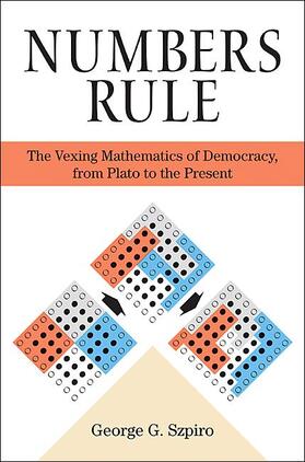 Numbers Rule - The Vexing Mathematics of Democracy, from Plato to the Present