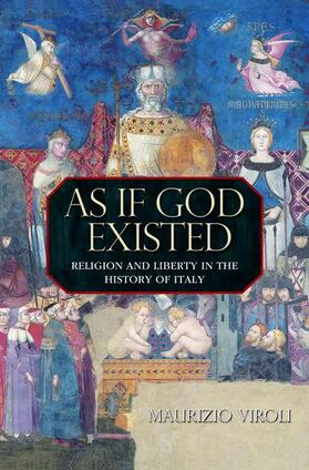 As If God Existed - Religion and Liberty in the History of Italy