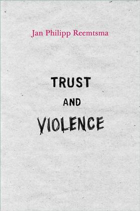 Reemtsma, J: Trust and Violence