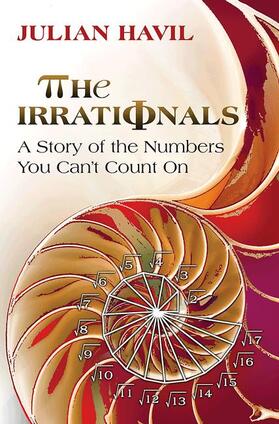 The Irrationals - A Story of the Numbers You Can`t Count On
