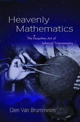 Heavenly Mathematics - The Forgotten Art of Spherical Trigonometry