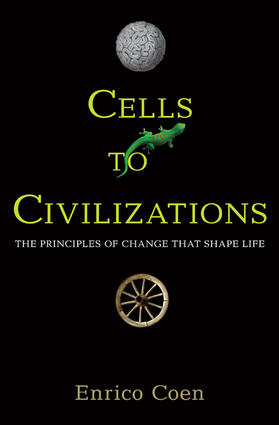 Cells to Civilizations - The Principles of Change That Shape Life