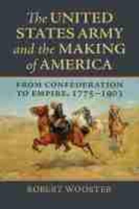 The United States Army and the Making of America