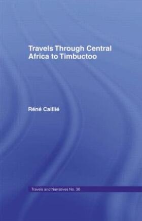 Travels Through Central Africa to Timbuctoo and Across the Great Desert to Morocco, 1824-28