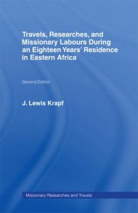 Travels, Researches and Missionary Labours During an Eighteen Years' Residence in Eastern Africa