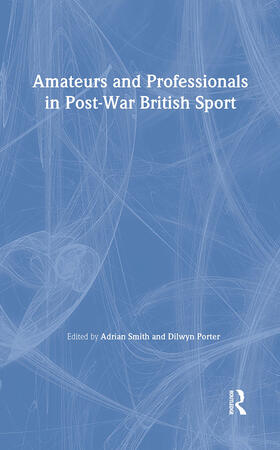 Amateurs and Professionals in Post-War British Sport