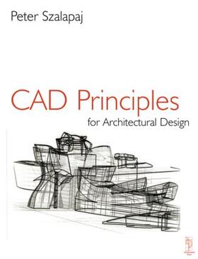 Szalapaj, P: CAD Principles for Architectural Design