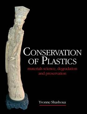 Shashoua, Y: Conservation of Plastics