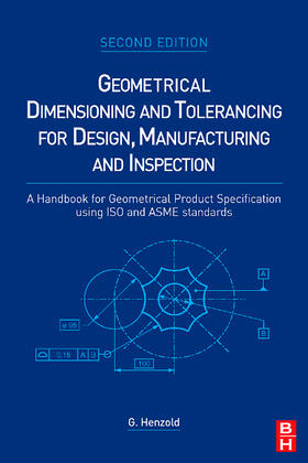 Geometrical Dimensioning and Tolerancing for Design, Manufacturing and Inspection