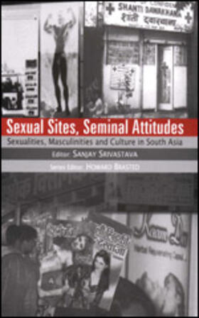 Sexual Sites, Seminal Attitudes: Sexualities, Masculinities and Culture in South Asia