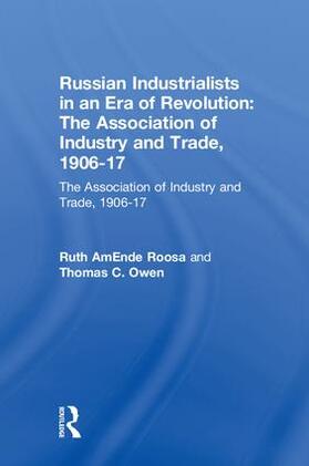 Russian Industrialists in an Era of Revolution: The Association of Industry and Trade, 1906-17