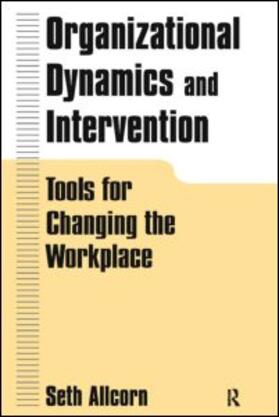 Organizational Dynamics and Intervention: Tools for Changing the Workplace