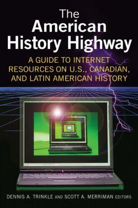 The American History Highway: A Guide to Internet Resources on U.S., Canadian, and Latin American History