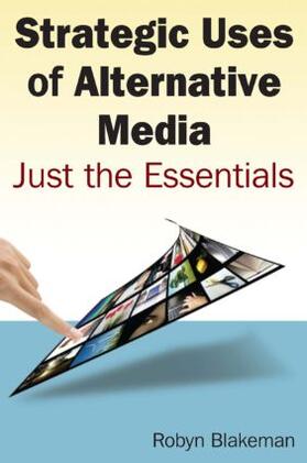 Strategic Uses of Alternative Media: Just the Essentials