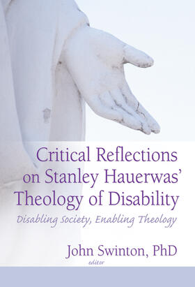 Critical Reflections on Stanley Hauerwas' Theology of Disability