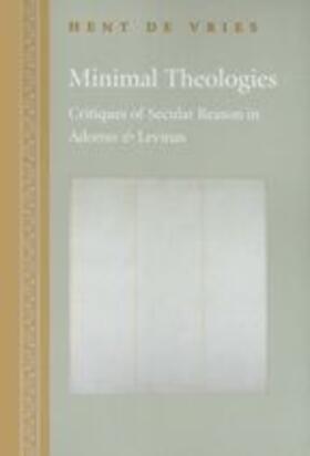 Minimal Theologies - Critiques of Secular Reason in Adorno and Levinas
