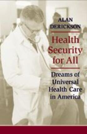 Health Security for All: Dreams of Universal Health Care in America