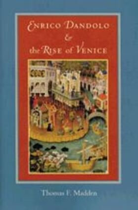 Enrico Dandolo and the Rise of Venice