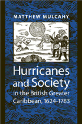 Hurricanes and Society in the British Greater Caribbean, 1624-1783