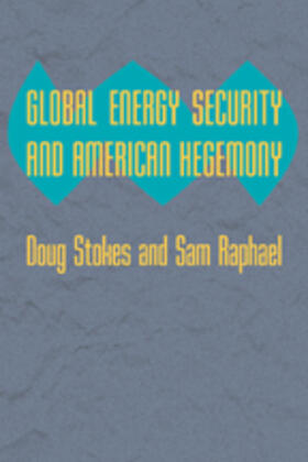 Global Energy Security and American Hegemony