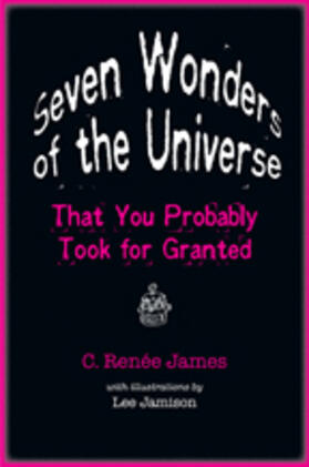 Seven Wonders of the Universe That You Probably Took for Granted