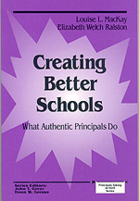 Creating Better Schools: What Authentic Principals Do