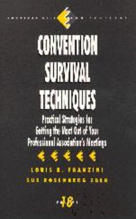 Convention Survival Techniques: Practical Strategies for Getting the Most Out of Your Professional Association's Meetings
