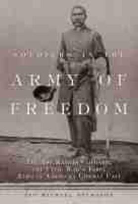 Soldiers in the Army of Freedom: The 1st Kansas Colored, the Civil War's First African American Combat Unit Volume 47