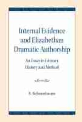 Internal Evidence and Elizabethan Dramatic Authorship: An Essay in Literary History and Method