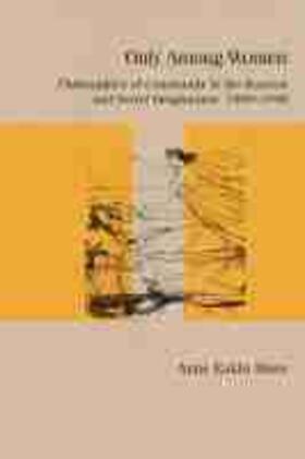Only Among Women: Philosophies of Community in the Russian and Soviet Imagination, 1860-1940