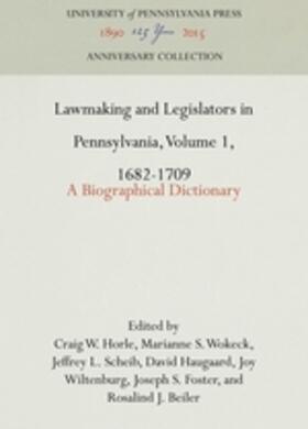 Lawmaking and Legislators in Pennsylvania, Volume 1, 1682-1709