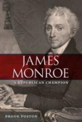 James Monroe: A Republican Champion