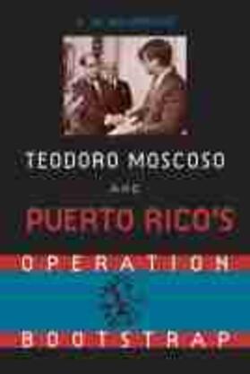 Teodoro Moscoso and Puerto Rico's Operation Bootstrap