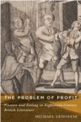 The Problem of Profit: Finance and Feeling in Eighteenth-Century British Literature